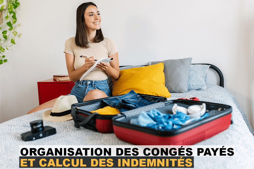 Organisation des congés payés et calcul des indemnités